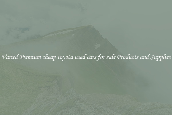 Varied Premium cheap toyota used cars for sale Products and Supplies