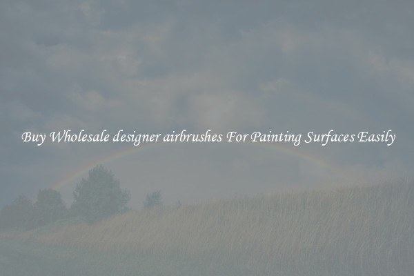 Buy Wholesale designer airbrushes For Painting Surfaces Easily