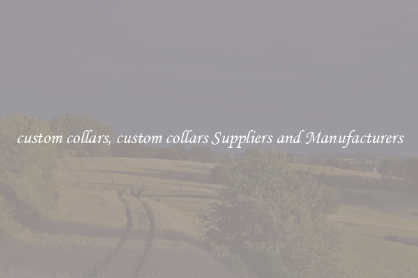custom collars, custom collars Suppliers and Manufacturers