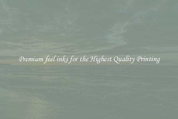 Premium feel inks for the Highest Quality Printing