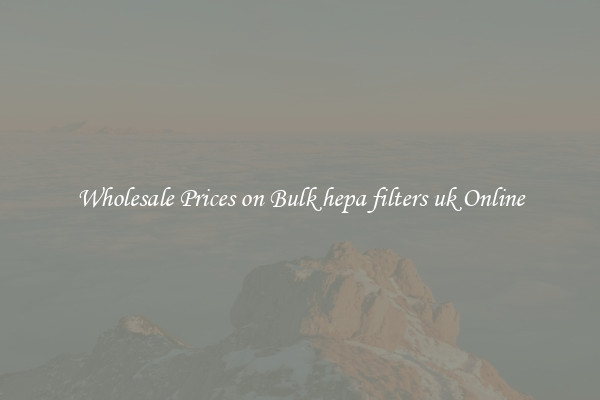 Wholesale Prices on Bulk hepa filters uk Online