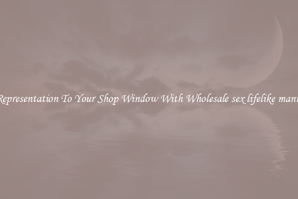 Add Representation To Your Shop Window With Wholesale sex lifelike mannequin