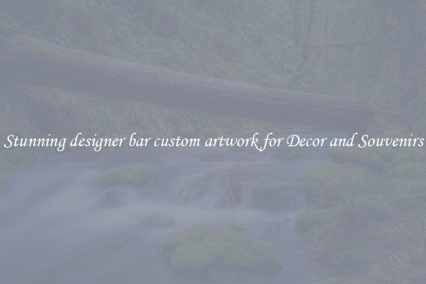 Stunning designer bar custom artwork for Decor and Souvenirs