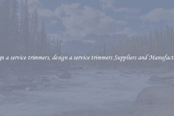 design a service trimmers, design a service trimmers Suppliers and Manufacturers