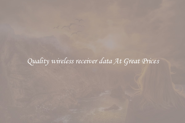 Quality wireless receiver data At Great Prices