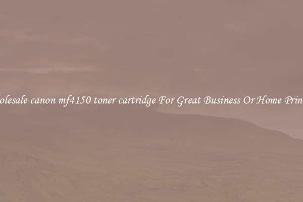 Wholesale canon mf4150 toner cartridge For Great Business Or Home Printing