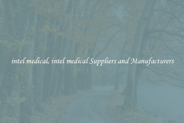 intel medical, intel medical Suppliers and Manufacturers