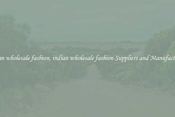 indian wholesale fashion, indian wholesale fashion Suppliers and Manufacturers
