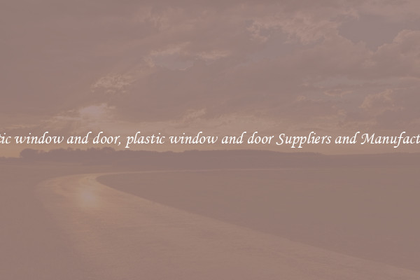 plastic window and door, plastic window and door Suppliers and Manufacturers