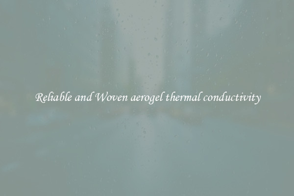 Reliable and Woven aerogel thermal conductivity