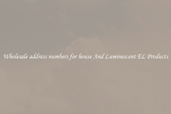 Wholesale address numbers for house And Luminescent EL Products