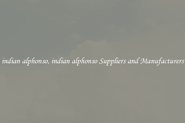 indian alphonso, indian alphonso Suppliers and Manufacturers