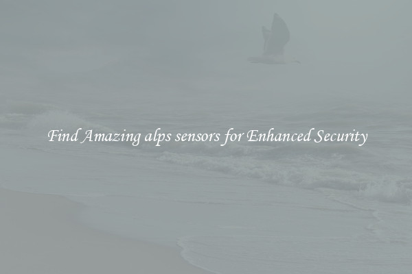 Find Amazing alps sensors for Enhanced Security