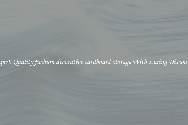 Superb Quality fashion decorative cardboard storage With Luring Discounts