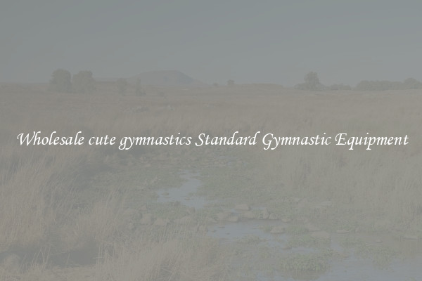 Wholesale cute gymnastics Standard Gymnastic Equipment