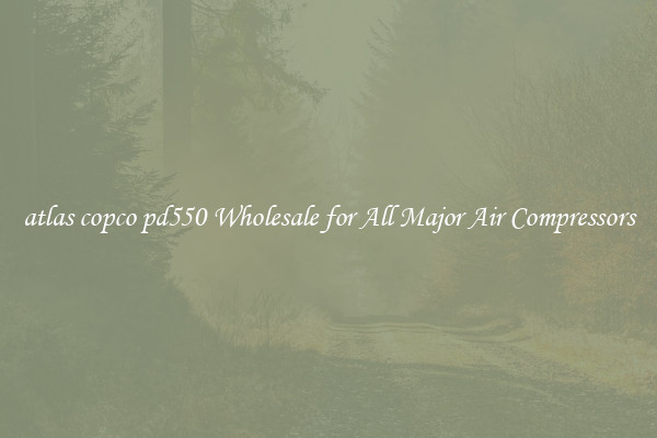 atlas copco pd550 Wholesale for All Major Air Compressors