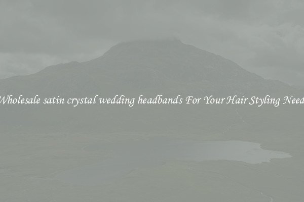 Wholesale satin crystal wedding headbands For Your Hair Styling Needs