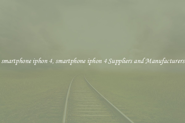 smartphone iphon 4, smartphone iphon 4 Suppliers and Manufacturers