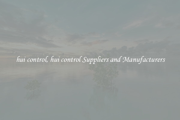 hui control, hui control Suppliers and Manufacturers
