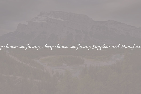 cheap shower set factory, cheap shower set factory Suppliers and Manufacturers