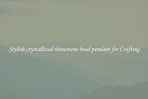 Stylish crystallized rhinestone bead pendant for Crafting