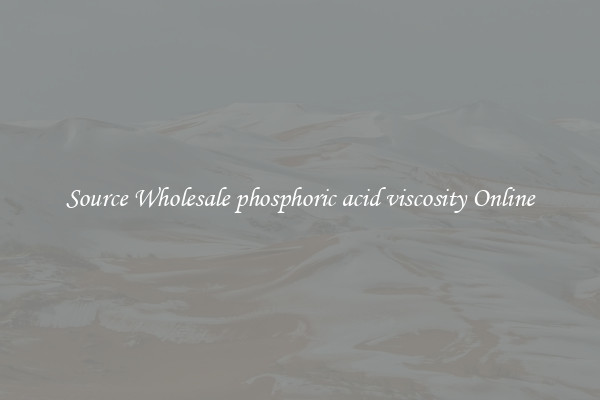 Source Wholesale phosphoric acid viscosity Online