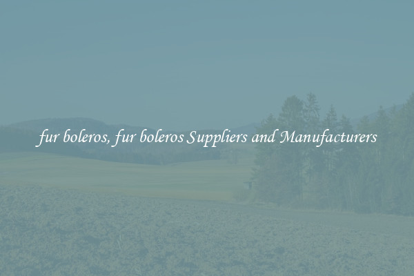 fur boleros, fur boleros Suppliers and Manufacturers