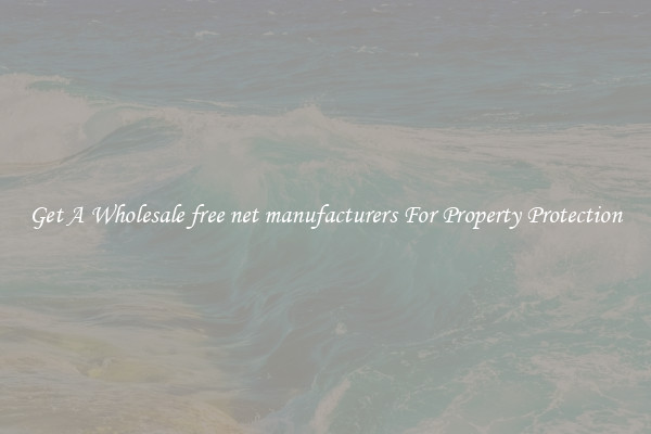 Get A Wholesale free net manufacturers For Property Protection