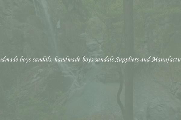 handmade boys sandals, handmade boys sandals Suppliers and Manufacturers