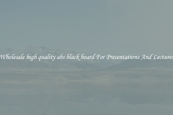 Wholesale high quality abs black board For Presentations And Lectures