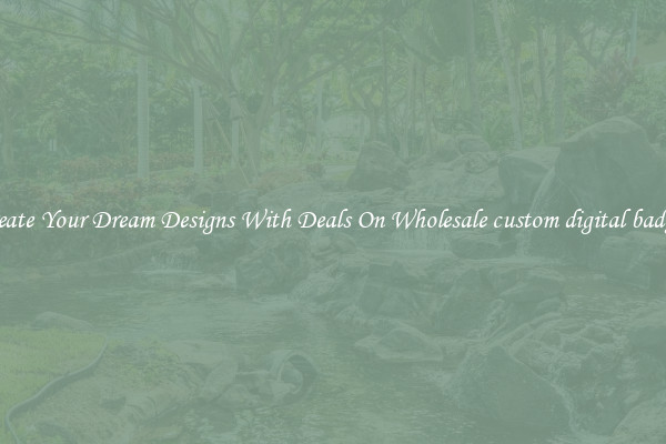 Create Your Dream Designs With Deals On Wholesale custom digital badges