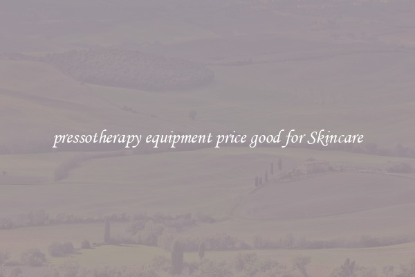 pressotherapy equipment price good for Skincare