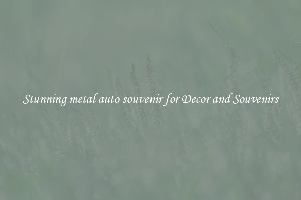 Stunning metal auto souvenir for Decor and Souvenirs