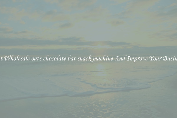 Get Wholesale oats chocolate bar snack machine And Improve Your Business