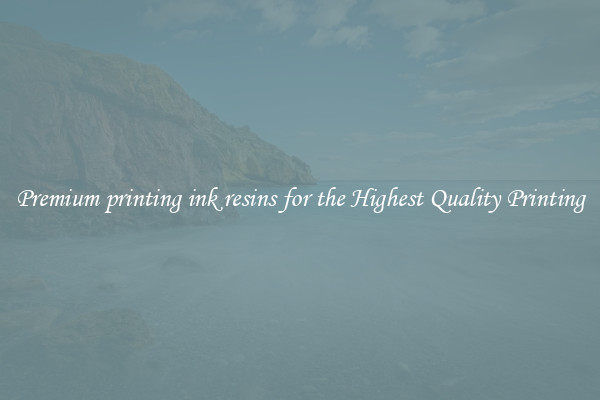 Premium printing ink resins for the Highest Quality Printing
