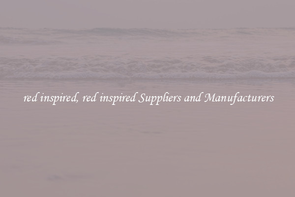 red inspired, red inspired Suppliers and Manufacturers