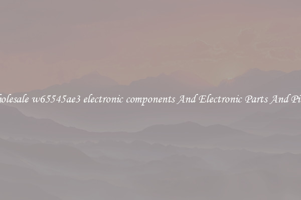 Wholesale w65545ae3 electronic components And Electronic Parts And Pieces