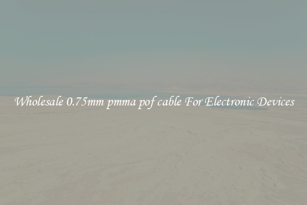 Wholesale 0.75mm pmma pof cable For Electronic Devices