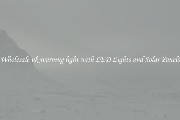 Wholesale uk warning light with LED Lights and Solar Panels