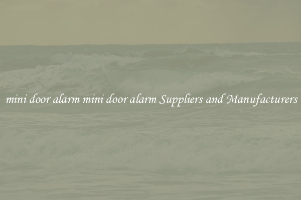 mini door alarm mini door alarm Suppliers and Manufacturers