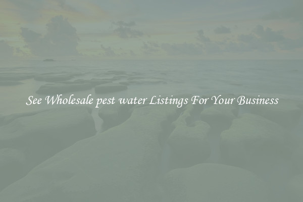 See Wholesale pest water Listings For Your Business