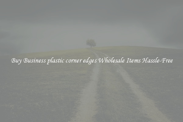 Buy Business plastic corner edges Wholesale Items Hassle-Free